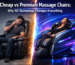 Cheap vs. Premium Massage Chairs: Why 5D Technology Changes Everything (2026)